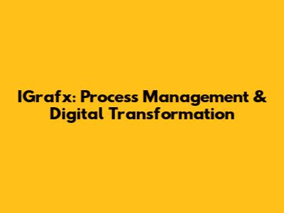 IGrafx: Process Management & Digital Transformation