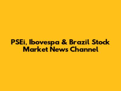 PSEi, Ibovespa & Brazil Stock Market News Channel