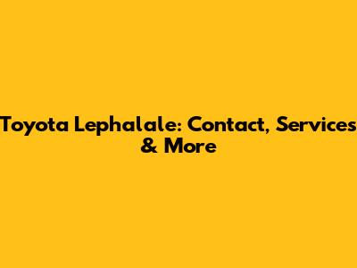 Toyota Lephalale: Contact, Services & More